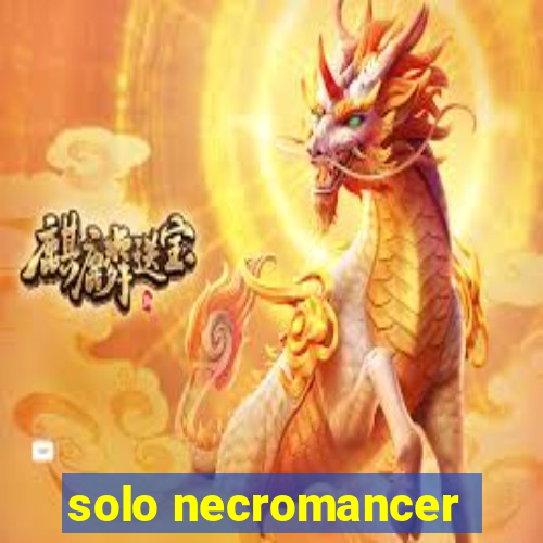 solo necromancer